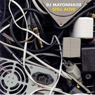 Dj Mayonnaise/Still Alive