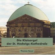 Die Klaisorgel Der St.hedwigs-kathedrale Zu Berlin: T.sauer(Org)