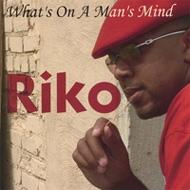 Riko/What's On A Man's Mind