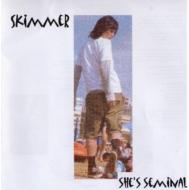 Skimmer/She's Are Semi