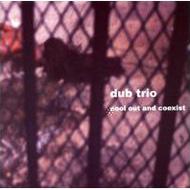 Dub Trio/Cool Out  Coexist