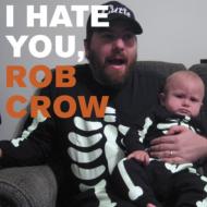 I Hate You Rob Crow