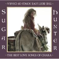 Sugar Hunter -The Best Love Songs Of Chara-