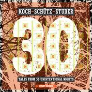 Hans Koch / Martin Schutz / Fred Studer/Tales From 30 Unintentional Nights