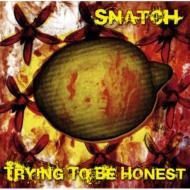 snatch/Trying To Be Honest