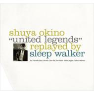`united Legends`Replayed By Sleep Walker
