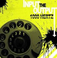 1000 Hertz/Input The Output