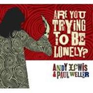 Are You Trying To Be Lonely?