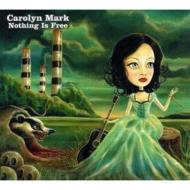 Carolyn Mark/Nothing Is Free
