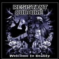 Resistant Culture/Welcome To Reality