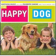 Various/Happy Dog Soothing Music For Your Canine
