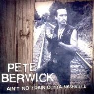 Pete Berwick/Ain't No Train Out Of Nashville