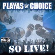 Playas By Choice/So Live