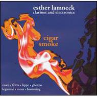 Lamneck Esther/Cigar Smoke-clarinet ＆ Electronics Works： Lamneck(Cl) Etc