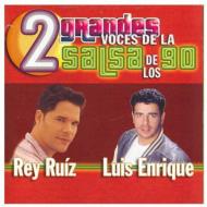 Rey Ruiz / Luis Enrique/2 Grandes Voces De La Salsa De Los 90