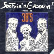 3b's/Soothin N Groovin With The 3b's