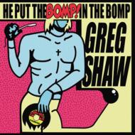 Various/He Put The Bomp! In The Bomp Greg Shaw