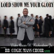 Elder Oscar W Richardson Jr/Lord Show Me Your Glory