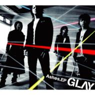 GLAY/Ashes Ep