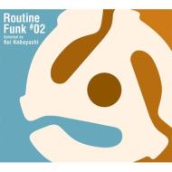 Routine Funk: #02 Selected By Kei Kobayashi