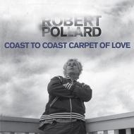 Robert Pollard/Coast To Coast Carpet Of Love (Digi)