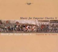 Music For Emperor Karl V: Capella De La Torre