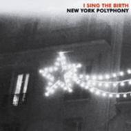 I Sing The Birth: New York Polyphony