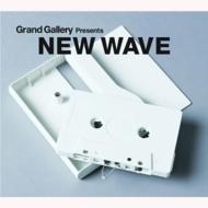 Grand Gallery Presents::NEW WAVE