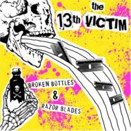 13th Victim/Broken Bottles  Razor Blades