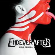 Endeverafter/Kiss Or Kill