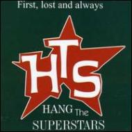 Hang The Superstars/First Lost And Always