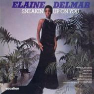 Elaine Delmar / Sneakin'Up On You