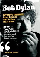 Bob Dylan: Intimate Insights From Friends And Fellow Musicians