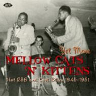 Yet More Mellow Cats N Kittens: Hot R & B & Cool Blues 1945-1951