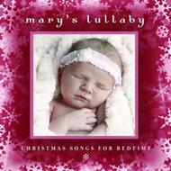 Mary's Lullaby: Christmas Songs For Bedtime
