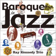 レイ・ケネディ・トリオ/Baroque In Jazz