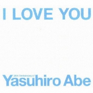 I Love You 25th Anniversary Of Yasuhiro Abe