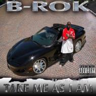 B Rok/Take Me As I Am