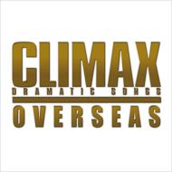 Climax: Dramatic Songs: Overseas