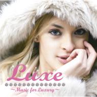 Luxe -Music For Luxury-