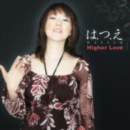 は.つ.え/Higher Love