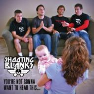 Shooting Blanks/You're Not Gonna Want To Hear This