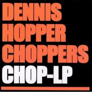 Dennis Hopper Choppers/Chop