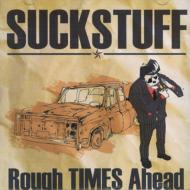 Suck Stuff/Rough Times Ahead