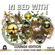 Bruno From Ibiza/In Bed With Space Lounge Edition Part 8