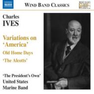 アイヴズ（1874-1954）/Variations On America Etc： President's Own United States Marine Band