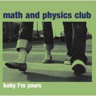 Math And Physics Club/Baby I'm Yours Ep