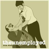 Unemployed/Fuck Work