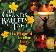 Grands Ballets De Tahiti/Magic Of Polynesian Dance (Digi)