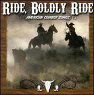 Various/Ride Boldly Ride American Cowboy Songs
